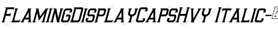 FlamingDisplayCapsHvy Italic字体转换